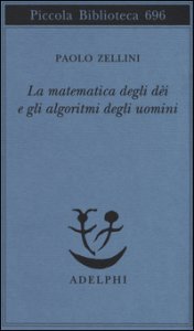 Copertina di 'La matematica degli di e gli algoritmi degli uomini'