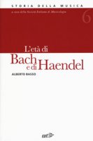 Enciclopedia della musica. L'età di Bach e di Haendel - Basso Alberto