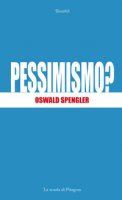 Pessimismo? - Spengler Oswald