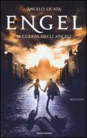 Engel. La guerra degli angeli - Licata Angelo, Pretti Roberto