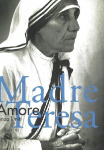 Copertina di 'Madre Teresa. Amore senza limiti'