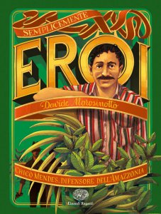 Copertina di 'Chico Mendes, difensore dell'Amazzonia'