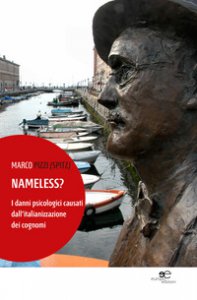 Copertina di 'Nameless? I danni psicologici causati dall'italianizzazione dei cognomi'