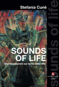 Copertina di 'Sounds of life. Improvvisazioni sul tema della vita'