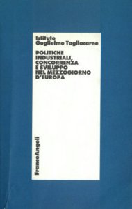Copertina di 'Politiche industriali, concorrenza e sviluppo nel Mezzogiorno d'Europa'