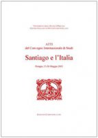 Santiago e l'Italia. Atti del Convegno internazionale di studi (Perugia, 23-26 maggio 2002)