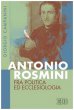 Antonio Rosmini fra politica ed ecclesiologia - Campanini Giorgio