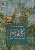 La primavera, l'amore e le rose - Enrico Castelnovi