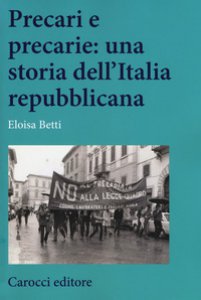 Copertina di 'Precari e precarie: una storia dell'Italia repubblicana'
