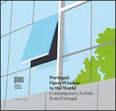 Portugal. Open window to the world. Contemporary artists from Portugal. Ediz. illustrata