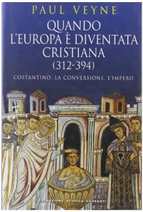 Copertina di 'Quando l'Europa  diventata cristiana (312-394). Costantino, la conversione, l'impero'