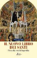 Il nuovo libro dei santi. Piccola enciclopedia - Lazzarin Piero