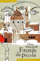 Firenze da piccola - Elena Stancanelli