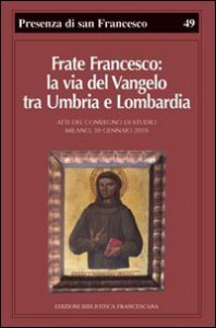 Copertina di 'Frate Francesco: la via del Vangelo tra Umbria e Lombardia'