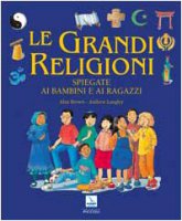 Le grandi religioni spiegate ai bambini e ai ragazzi - Langley Andrew, Brown Alan