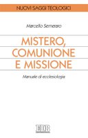 Mistero, comunione e missione. Manuale di ecclesiologia - Semeraro Marcello