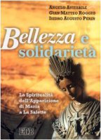 Bellezza e solidariet. La spiritualit dell'apparizione di Maria a La Salette - Avitabile Angelo, Roggio G. Matteo, Perin Isidro A.