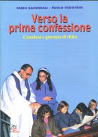 Verso la prima confessione. Catechesi e giornata di ritiro - Banderali Fabio, Padovani Paolo