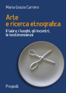 Copertina di 'Arte e ricerca etnografia. Il laru: i luoghi, gli incontri, le testimonianze'