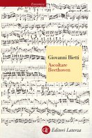 Ascoltare Beethoven - Giovanni Bietti