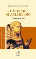Il dovere di amare Dio - Bernardo di Chiaravalle (san)