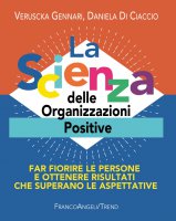 La Scienza delle Organizzazioni Positive - Veruscka Gennari, Daniela Di Ciaccio