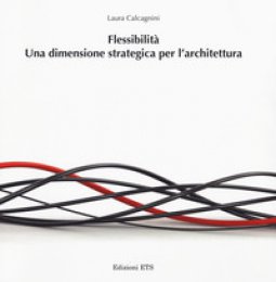 Copertina di 'Flessibilit. Una dimensione strategica per l'architettura'