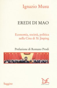Copertina di 'Eredi di Mao. Economia, societ, politica nella Cina di Xi Jinping'