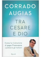 Tra Cesare e Dio - Corrado Augias