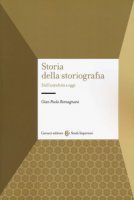 Storia della storiografia. Dall'antichità a oggi - Romagnani Gian Paolo