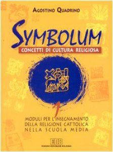 Copertina di 'Symbolum. Concetti di cultura religiosa. Moduli per l'insegnamento della religione cattolica nella Scuola media [vol_1]'