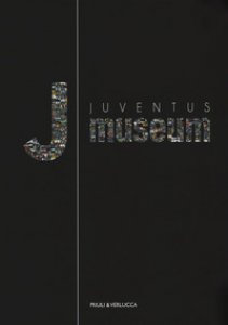 Copertina di 'Juventus museum. Ediz. italiana e inglese'