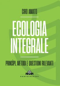 Copertina di 'Ecologia integrale. Principi, metodi e questioni rilevanti'