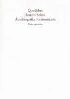 Autobiografia documentaria. Scritti (1950-2004) - Solmi Renato