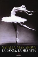 La danza, la mia vita - Makarova Natalia