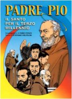 Padre Pio. Il santo per il terzo millennio - Fenzo Fabio, Voltolini Stefano