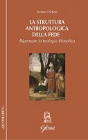 Struttura antropologica della fede. Ripensare la teologia filosofica (La) - Stefano Didon