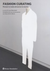 Copertina di 'Fashion curating. Pensare la moda attraverso la mostra'