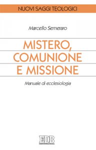 Copertina di 'Mistero, comunione e missione. Manuale di ecclesiologia'