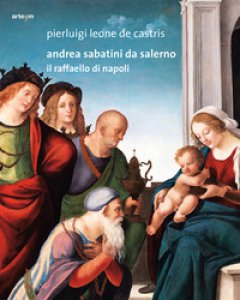 Copertina di 'Andrea Sabatini da Salerno. Il Raffaello di Napoli'