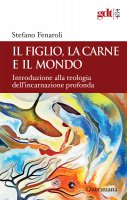 Il Figlio, la carne e il mondo - Stefano Fenaroli