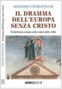 Copertina di 'Il dramma dell'Europa senza Cristo. Il relativismo europeo nello scontro delle civilt'