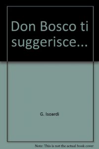 Copertina di 'Don Bosco ti suggerisce....'
