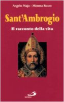 Sant'Ambrogio. Il racconto della vita - Majo Angelo, Russo Mimma