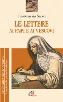 Le lettere ai papi e ai vescovi - Caterina da Siena (santa)