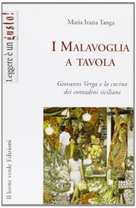 Copertina di 'I Malavoglia a tavola. Giovanni Verga e la cucina dei contadini siciliani'