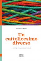 Un cattolicesimo diverso - Lafont Ghislain