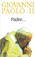 Padre... - Giovanni Paolo II