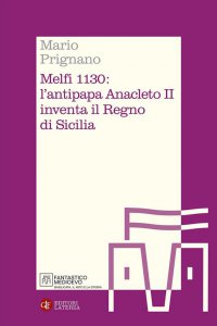 Copertina di 'Melfi 1130: l'antipapa Anacleto II inventa il Regno di Sicilia'