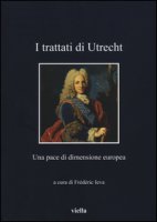 I Trattati di Utrecht. Una pace di dimensione europea